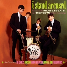 Merseybeats & Merseys - I Stand Accused: Complete Merseybeats And Merseys Sixties Recordings