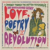 Love, Poetry And Revolution: A Journey Through The British Psychedelic Scenes 1966-1972