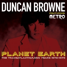 Duncan Browne & Metro - Planet Earth: The Transatlantic/Logo Years 1976-1979