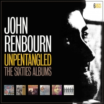 John Renbourn - Unpentangled: The Sixties Albums