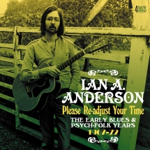 Ian A Anderson - Please Re-adjust Your Time: The Early Blues & Psych-folk Years 1967-1972