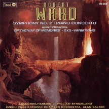 Robert Ward - Robert Ward: Symphony No. 2/Piano Concerto/By The Way Of Memories/5x5 Variations