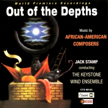 The Keystone Wind Ensemble - Out Of The Depths: Music By African American Composers