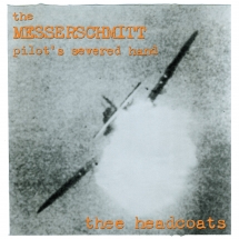 Thee Headcoats - Messerschmitt Pilot