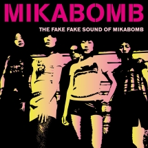 Mikabomb - The Fake Fake Sound Of...