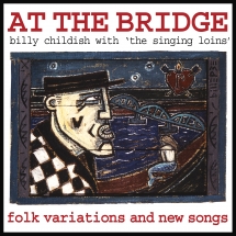 Billy Childish & The Singing Loins - At The Bridge