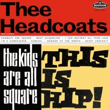 Thee Headcoats - The Kids Are All Square: This Is Hip