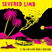 Severed Limb - If You Aint Livin