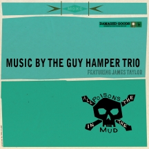 The Guy Hamper Trio & James Taylor - All The Poisons In The Mud