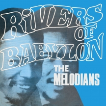 Melodians - Rivers of Babylon: Expanded Edition