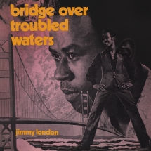 Jimmy London - Bridge Over Troubled Waters: Original Album Plus Bonus Tracks
