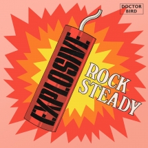 Explosive Rock Steady: Expanded Original Album