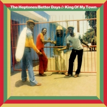 The Heptones - Betters Days And King Of My Town: Expanded Editions