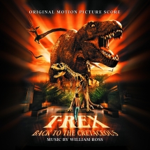 William Ross - T-Rex: Back To The Cretaceous: Original Motion Picture Soundtrack