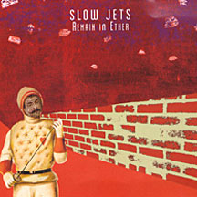 Slow Jets - Remain In Ether