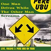 Pere Ubu - One Man Drives While The Other