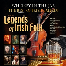 Whiskey In The Jar: The Best Of Irish Ballads From The Legends Of Irish Folk