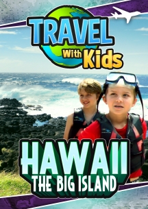 Travel With Kids - Hawaii - The Big Island