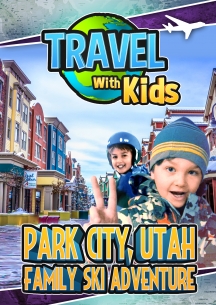 Travel With Kids: Park City, Utah
