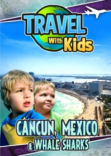 Travel With Kids: Cancun, Mexico & Whale Sharks