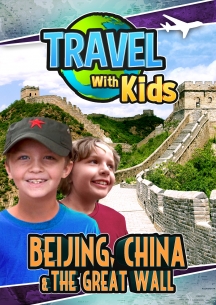 Travel With Kids: Beijing, China & The Great Wall