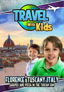 Travel With Kids: Florence & Tuscany, Italy