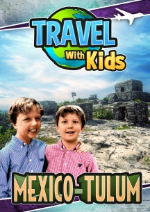 Travel With Kids: Mexico-Tulum