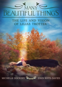 Many Beautiful Things: The Life And Vision Of Lilias Trotter