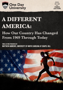 One Day University: A Different America: How Our Country Has Changed From 1969 Through Today