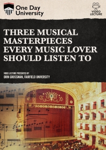 One Day University: Three Musical Masterpieces Every Music Lover Should Listen To