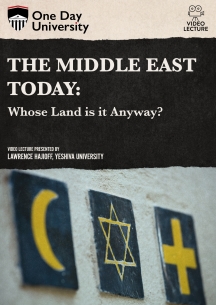 One Day University: The Middle East Today: Whose Land is it Anyway?