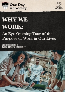 One Day University: Why We Work: An Eye-Opening Tour of the Purpose of Work in Our Lives