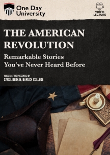 One Day University: The American Revolution: Remarkable Stories You