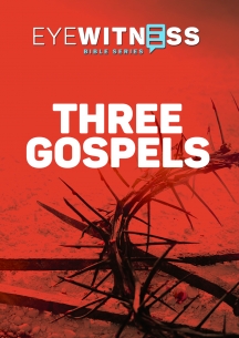 Eyewitness Bible Series: Three Gospels