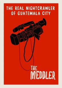 The Meddler: The Real Nightcrawler Of Guatemala City