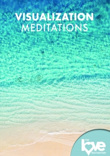 The Love Destination Courses: Visualization Meditations