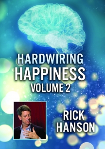 Hardwiring Happiness Volume 2: Rick Hanson