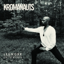 Kromanauts - Legwork/lie To Myself