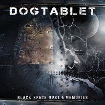 Dogtablet - Black Space Dust & Memories
