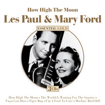 Les Paul & Mary Ford - How High The Moon: Essential Collection