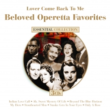 Lover Come Back To Me: Beloved Operetta Favorites
