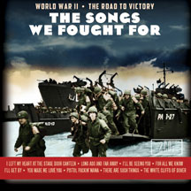Songs We Fought For: World War II The Road To Victory