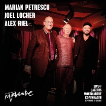 Marian Petrescu & Joel Locher & Alex Riel - Live At Jazzhus Montmartre, Kopenhagen