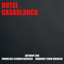 Anthony Cox & Cornelius Claudio Kreusch & Johannes  Tonio Kreusch - Hotel Casablanca