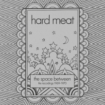Hard Meat - The Space Between: The Recordings 1969-1970