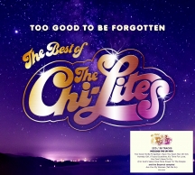 The Chi-lites - Too Good To Be Forgotten: The Best Of The Chi-lites