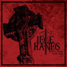 Idle Hands - Don’t Waste Time
