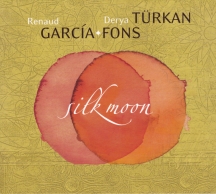 Renaud Garcia Fons & Derya Türkan - Silk Moon