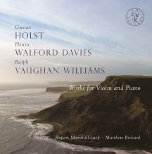 Rupert & Rickard Marshall-Luck - Works For Violin and Piano: Holst, Walford Davies and Vaughan Williams