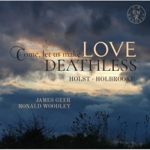 James Geer & Ronald Woodley - Come, Let Us Make Love Deathless